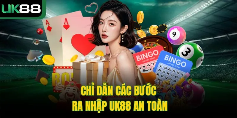 UK88 56 Chỉ dẫn các bước ra nhập UK88 an toàn